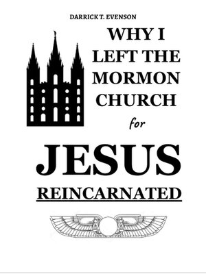 cover image of Why I Left the Mormon Church for Jesus Reincarnated